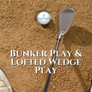 Bunker Play & Lofted Wedge Play
